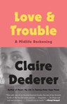 Love and Trouble - Claire Dederer - 9781101946510