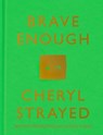 Brave Enough - Cheryl Strayed - 9781101946909