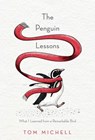 The Penguin Lessons: What I Learned from a Remarkable Bird - Tom Michell - 9781101967416