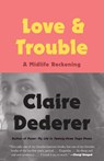 Love and Trouble - Claire Dederer - 9781101970034