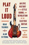 Play It Loud - Brad Tolinski ; Alan di Perna - 9781101970393