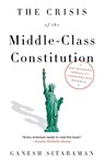 The Crisis of the Middle-Class Constitution - Ganesh Sitaraman - 9781101973455
