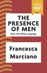 The Presence of Men - Francesca Marciano - 9781101974292