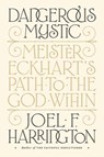 Dangerous Mystic - Joel F. Harrington - 9781101981580