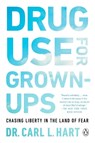 Drug Use for Grown-Ups - Carl L. Hart - 9781101981665