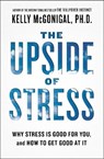 Upside of Stress - PhD Kelly McGonigal - 9781101982938
