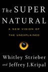 The Super Natural - Whitley Strieber ; Jeffrey J. Kripal - 9781101983560