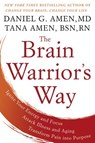 The Brain Warrior's Way - Daniel G. Amen M.D. ; Tana Amen BSN, RN - 9781101988497
