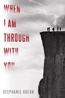 When I Am Through with You - Stephanie Kuehn - 9781101994740