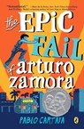 The Epic Fail of Arturo Zamora - Pablo Cartaya - 9781101997246