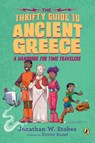 The Thrifty Guide to Ancient Greece - Jonathan W. Stokes - 9781101998168