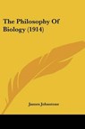 The Philosophy Of Biology - JOHNSTONE,  James - 9781104321093