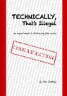 Technically, That's Illegal - Ann Sattley - 9781105013683
