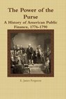 The Power of the Purse - E. James Ferguson - 9781105160431