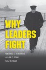 Why Leaders Fight - MICHAEL C. (UNIVERSITY OF PENNSYLVANIA) HOROWITZ ; ALLAN C. (UNIVERSITY OF VIRGINIA) STAM ; CALI M. (UNIVERSITY OF MICHIGAN,  Ann Arbor) Ellis - 9781107022935
