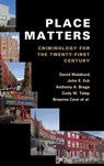 Place Matters - DAVID (GEORGE MASON UNIVERSITY,  Virginia) Weisburd ; John E. (University of Cincinnati) Eck ; Anthony A. (John F. Kennedy School of Government, Massachusetts) Braga ; Cody W. (Arizona State University) Telep ; Breanne (George Mason University, Virginia) Cave ; Kate (University College London) Bower - 9781107029521