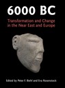 6000 BC - Peter F. (University of California Biehl ; Eva (Rheinische Friedrich-Wilhelms-Universitat Bonn) Rosenstock - 9781107042957