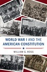 World War I and the American Constitution - William G. (Samford University Ross - 9781107094642