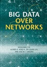 Big Data over Networks - Shuguang (Texas A & M University) Cui ; III Hero ; Zhi-Quan (University of Minnesota) Luo - 9781107099005