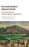 The Early Modern Hispanic World - Kimberly (Western Washington University) Lynn ; Erin Kathleen (The Johns Hopkins University) Rowe - 9781107109285