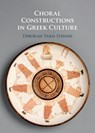 Choral Constructions in Greek Culture - DEBORAH TARN (COLUMBIA UNIVERSITY,  New York) Steiner - 9781107110687