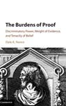 The Burdens of Proof - DALE A. (CASE WESTERN RESERVE UNIVERSITY,  Ohio) Nance - 9781107124189
