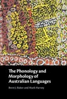 The Phonology and Morphology of Australian Languages - Brett J. (University of Melbourne) Baker ; Mark (University of Newcastle Harvey - 9781107126985
