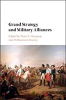 Grand Strategy and Military Alliances - Peter R. (Ohio State University) Mansoor ; Williamson (Ohio State University) Murray - 9781107136021