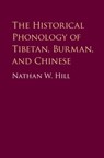 The Historical Phonology of Tibetan, Burmese, and Chinese - Nathan W. (School of Oriental and African Studies Hill - 9781107146488