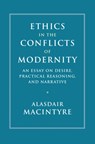 Ethics in the Conflicts of Modernity - Alasdair (University of Notre Dame MacIntyre - 9781107176454