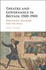 Theatre and Governance in Britain, 1500-1900 - Tony Fisher - 9781107182158