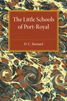 The Little Schools of Port-Royal - H. C. Barnard - 9781107512023