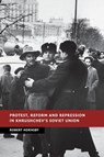 Protest, Reform and Repression in Khrushchev's Soviet Union - Robert (University of Birmingham) Hornsby - 9781107521247