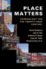 Place Matters - DAVID (GEORGE MASON UNIVERSITY,  Virginia) Weisburd ; John E. (University of Cincinnati) Eck ; Anthony A. (John F. Kennedy School of Government, Massachusetts) Braga ; Cody W. (Arizona State University) Telep ; Breanne (George Mason University, Virginia) Cave ; Kate (University College London) Bower - 9781107609495
