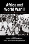 Africa and World War II - Judith A. (Cornell University Byfield ; Carolyn A. Brown ; Timothy (Washington University Parsons - 9781107630222