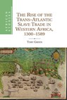 The Rise of the Trans-Atlantic Slave Trade in Western Africa, 1300–1589 - Toby (Leverhulme Early Career Fellow Green - 9781107634718