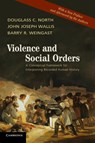 Violence and Social Orders - Douglass C. (Washington University North ; John Joseph (University of Maryland Wallis ; Barry R. (Stanford University Weingast - 9781107646995