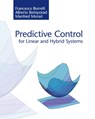 Predictive Control for Linear and Hybrid Systems - Francesco (University of California Borrelli ; Alberto Bemporad ; Manfred Morari - 9781107652873