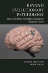 Beyond Evolutionary Psychology - George (University of Cape Town) Ellis ; Mark (University of Cape Town) Solms - 9781107661417
