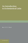 An Introduction to Ecclesiastical Latin - NUNN,  H. P. V. - 9781107668843