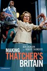 Making Thatcher's Britain - Ben (University of Oxford) Jackson ; Robert (University of Oxford) Saunders - 9781107683372