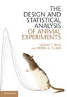 The Design and Statistical Analysis of Animal Experiments - Simon T. Bate ; Robin A. Clark - 9781107690943