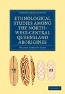 Ethnological Studies among the North-West-Central Queensland Aborigines - Walter Edmund Roth - 9781108006170