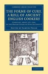 The Forme of Cury, a Roll of Ancient English Cookery - Samuel Pegge - 9781108076203