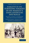 Narrative of the Surveying Voyages of His Majesty's Ships Adventure and Beagle - Charles Darwin ; Robert Fitzroy ; Phillip Parker King - 9781108083157