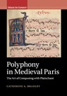 Polyphony in Medieval Paris - Catherine A. (Universitetet i Oslo) Bradley - 9781108407571