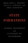 State Formations - JOHN L. (OHIO STATE UNIVERSITY) BROOKE ; JULIA C. (SCHOOL OF ORIENTAL AND AFRICAN STUDIES,  University of London) Strauss ; Greg (Ohio State University) Anderson - 9781108416535