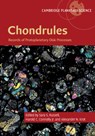 Chondrules - SARA S. (NATURAL HISTORY MUSEUM,  London) Russell ; Harold C. (Rowan University, New Jersey) Connolly Jr. ; Alexander N. (University of Hawaii, Manoa) Krot - 9781108418010