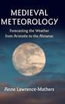 Medieval Meteorology - Anne (University of Reading) Lawrence-Mathers - 9781108418393