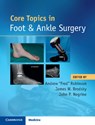 Core Topics in Foot and Ankle Surgery - Andrew Robinson ; James W. Brodsky ; John P. Negrine - 9781108418935